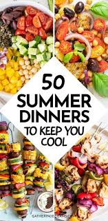 50 Easy Summer Dinner Ideas To Keep You Cool Recipe Summer Dinner Dinner Summer Recipes Dinner