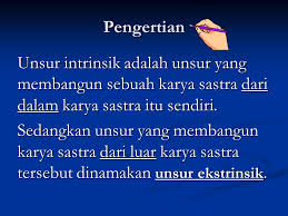 Interpretasi adalah seni yang menggambarkan komunikasi secara tidak langsung, namun komunikasi tersebut dapat dengan mudah untuk dipahami. Unsur Intrinsik Ekstrinsik Prosa Cerpen Novel Ppt Download