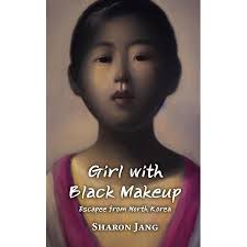 Girl with Black Makeup: Escapee from North Korea : Jang, Sharon:  Amazon.com.au: Books