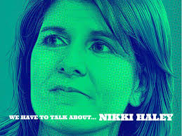 We have to talk about…Nikki Haley