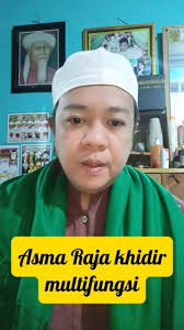 ASMA RAJA NABI KHIDIR Ilmu ini adalah salah satu ilmu hikmah yang di miliki  oleh Nabi Khidir yang mempunyai 1001 hikmah Ilmu ini adalah rahsia Allah  yang mana ilmu ini tercantum dalam