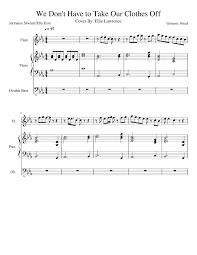 * the one week that we don't have to take our clothes off peaked at #2 in canada, the #1 record for that week was another don't record, papa don't preach by madonna, and in the u.k. Excerpt We Don T Have To Take Our Clothes Off Ellie Lawrence Cover Sheet Music For Piano Flute Contrabass Mixed Trio Download And Print In Pdf Or Midi Free Sheet Music