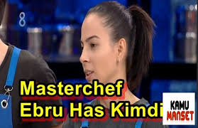 Masterchef Ebru Has Kimdir Masterchef Mavi Takim Ebru Has Kac Yasinda Ve Nereli 2020 Instagram Yaya Kina
