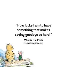Best winnie the pooh quotes. How Lucky I Am To Have Something That Makes Saying Goodbye So Hard Winnie The Pooh Follow Men Quotes Inspirational Quotes Awakening Quotes