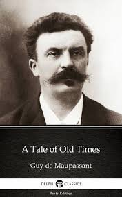 A Tale of Old Times by Guy de Maupassant