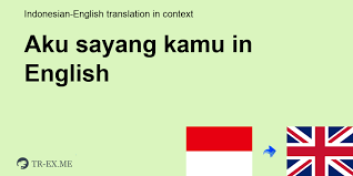 Hamu, munu, hamunu yang artinya kamu atau kalian. Apa Arti Aku Sayang Kamu Dalam Bahasa Inggris Terjemahan Dalam Bahasa Inggris