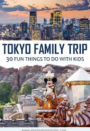 Tokyo Family Trip The 30 Best Things To Do In Tokyo With Kids Tokyo With Kids Family Travel Tokyo Travel