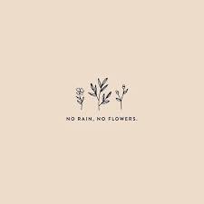 No Rain No Flowers Words Quotes Words Motivational Quotes