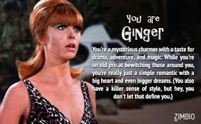 If you know, you know. I Took Zimbio S Gilligan S Island Quiz And I M Ginger Who Are You Island Quotes Temptation Island Ginger Gilligans Island