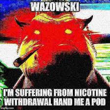 Wazowski I M Suffering From Nicotine Withdrawal Imgflip