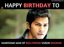 Say Happy Birthday To Varun Dhawan Happybirthday Varundhawan Celebanything Varun Dhawan Varun Happy Birthday Baby