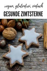 Vegane Zimtsterne Glutenfrei Mrs Flury Gesunde Rezepte Rezept Zimtsterne Vegan Zimtsterne Glutenfrei
