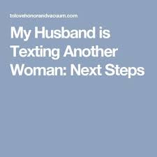 My Husband Is Texting Another Woman Next Steps Cheating Husband Quotes Married Woman Quote Other Woman Quotes