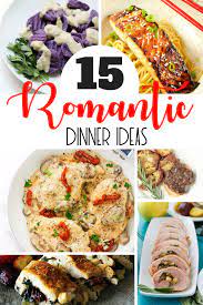 15 Romantic Dinner Ideas Recipes To Make Your Spouse Feel Extra Special Romantic Dinner Recipes Dinner Dinner Recipes
