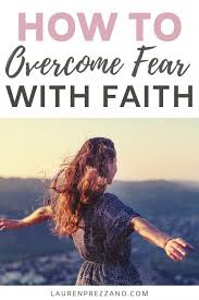 How To Fight The Good Fight Of Faith Lauren Prezzano Overcoming Fear Fight The Good Fight Faith