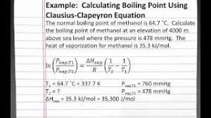 What is the formula for boiling point? Chemistry 201 Calculating Boiling Point Using Clausius Clapeyron Equation Youtube