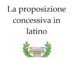 Agricolae agrum araverunt quo grandiores fructus ederet. La Proposizione Concessiva Greco E Latino
