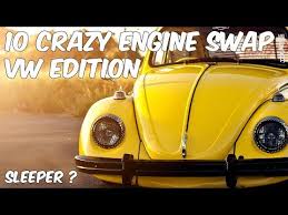 10 Crazy Engine Swaps Volkswagen Edition Youtube
