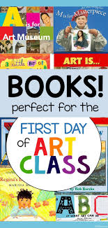 Books For The First Day Of Art Class Art Books For Kids Art Lessons For Kids Art Education Elementary
