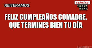 Feliz cumpleaños comadre mejores imágenes se trata de una selección que las mejores postales imágenes que dicen feliz cumpleaños muchas personas que celebran el cumpleaños no saben. Feliz Cumpleanos Comadre Que Termines Bien Tu Dia Placas Rojas Tv