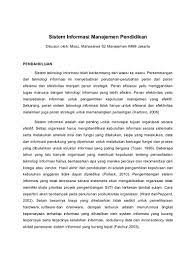 Tulisan ini membahas tentang teknologi infrormasi, aktivitas sistem informasi, dan peranan sistem informasi adapun metode yang dipakai dalam tulisan ini adalah deskriptif analisis, dimana. Sistem Informasi Manajemen Pendidikan Document Transcript