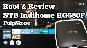 Cara Root Dan Unlock Stb Hg680p Ex Indihome Youtube
