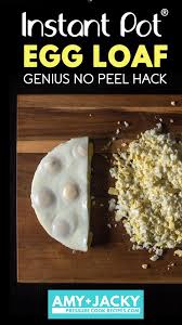 Instant Pot Kathy S Egg Loaf Genius No Peel Hack By Amy Jacky Recipe Instant Pot Potato Salad With Egg Healthy Instant Pot Recipes