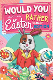Please, try to prove me wrong i dare you. Would You Rather Easter Edition Interactive Game Book For Kids Boys And Girls Teens And The