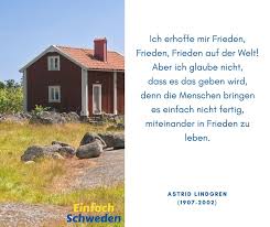Ich Erhoffe Mir Frieden Frieden Frieden Auf Der Welt Aber Ich Glaube Nicht Dass Es Das Geben Wird Denn Di Schwedische Zitate Astrid Lindgren Zitate Zitate