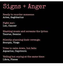Get a personal astrology reading on keen to learn more. Signs Anger Ready To Murder Someone Aries Sagittarius Fight Mel Leo Cancer Blasting Music And Screams The Lyrics Taurus Gemini Silently Planning Their Revenge Scorpio Virgo Tries To Calm Down But