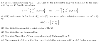 Solved Let R be a commutative ring with 1. Let M₂(R) be the | Chegg.com