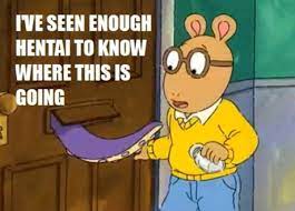 I Ve Seen Enough Hentai To Know Where This Is Going Know Your Meme