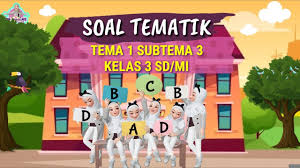 Soal tematik kelas 5 sd tema 1 subtema 1. Soal Tematik Tema 1 Subtema 3 Kelas 3 Sd Mi Youtube