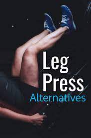 Leg Press Alternatives Leg Exercises You Can Do At Home Leg Press Leg Workout Leg Press Workout