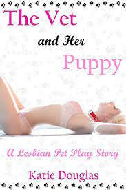 The Vet and Her Puppy: A lesbian pet play story - Kindle edition by  Douglas, Katie. Literature & Fiction Kindle eBooks @ Amazon.com.