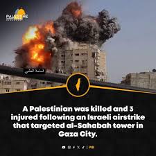 Palestine International Broadcast🇵🇸 | A Palestinian was killed and 3  injured following an Israeli airstrike that targeted al-Sahabah tower in  Gaza City. | Instagram