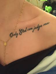 Only God Can Judge Me Tattoo Quotes Tattoos For Guys God Tattoos