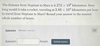 Solved: The Distance From Neptune To Mars Is 4.272* 10^9Kilometers. How Long  Would It Take A Rock [Physics]