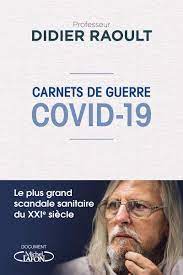 Born in senegal, where he spent his childhood, the french doctor and researcher has maintained strong professional and emotional ties with the continent. Carnets De Guerre Covid 19 Raoult Didier Roussel Yanis Amazon De Bucher