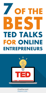 7 Of The Best Ted Talks For Online Entrepreneurs Best Ted Talks Ted Talks Online Entrepreneur