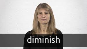 Synonyms for the word decoration, all found — 78, antonyms — 0. Diminish Definition And Meaning Collins English Dictionary