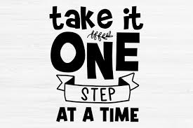 Take It One Step At A Time Svg Inspirational Quotes Svg 1302054 Svgs Design Bundles