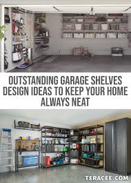 25 Outstanding Garage Shelves Design Ideas To Keep Your Home Always Neat Teracee Garage Shelf Shelf Design Cheap Garage Cabinets