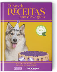 O livro de receitas para cães e gatos - Alimentos naturais e Confeitaria  Pet | Amazon.com.br