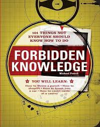 Forbidden Knowledge: 101 Things NOT Everyone Should Know How to Do: Michael  Powell: 9781598695250: Amazon.com: Books