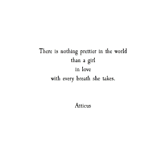 Breaths Atticuspoetry Atticuspoetry Pretty Girls Atticus Quotes Pretty Words Quotes
