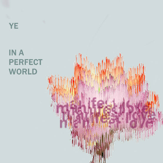 IN A PERFECT WORLD fan cover : r/Kanye