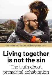 You are not married yet. Living Together Is Not The Sin The Truth About Premarital Cohabitation