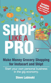 How much money do shipt shoppers make? Shop Like A Pro Make Money Grocery Shopping For Instacart And Shipt Labinski Steve Labinski Steve 9781732915718 Amazon Com Books