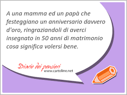 Se quello che ho dentro ti riuscissi a dire. Frasi Matrimonio 50 Anniversario